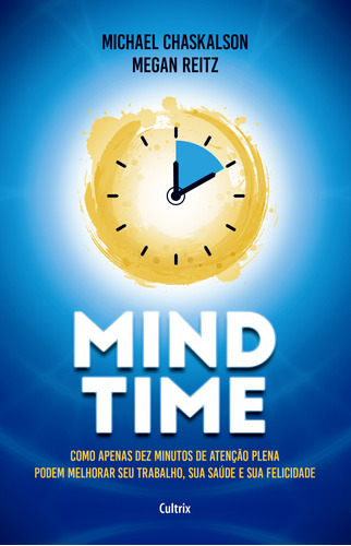 Mind Time: Como Apenas Dez Minutos De Atenção Plena Podem 