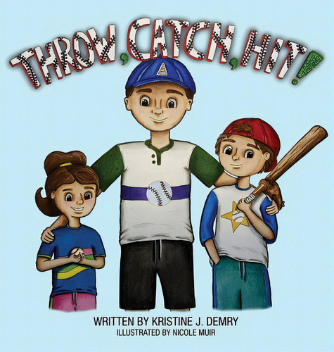 Throw, Catch, Hit!, De Demry, Kristine J.. Editorial Archway Pub, Tapa Dura En Inglés