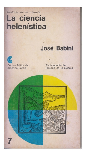 La Ciencia Helenistica. Jose Babini. Centro. Lunes A Viernes