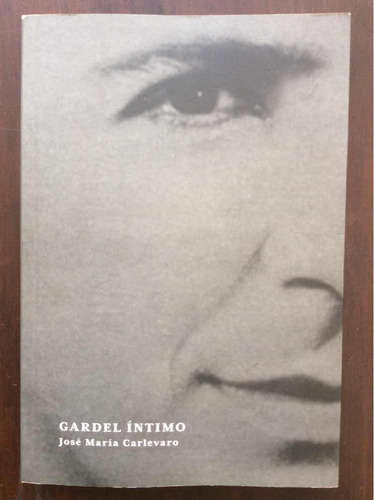 Gardel Íntimo - José María Carlevaro - Autografiado