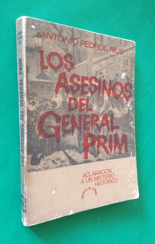 Los Asesinos Del General  Prim . Antonio Pedrol Rius