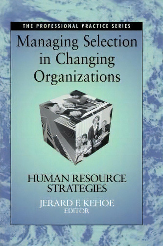 Managing Selection In Changing Organizations, De Jerard F. Kehoe. Editorial John Wiley Sons Inc, Tapa Dura En Inglés