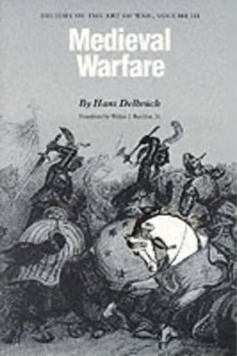 Medieval Warfare, De Hans Delbruck. Editorial University Nebraska Press, Tapa Blanda En Inglés