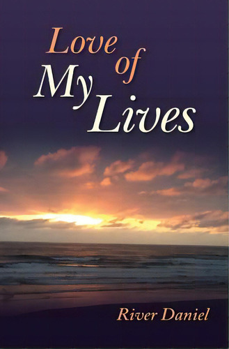 Love Of My Lives, De Daniel, River. Editorial Lightning Source Inc, Tapa Blanda En Inglés