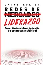 Comprar Redes De Liderazgo: 14 Atributos Detras Del Exito En Redes D
