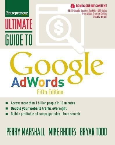 Ultimate Guide To Google Adwords: How To Access 100 Million People In 10 Minutes, De Perry Marshall. Editorial Entrepreneur Press, Tapa Blanda En Inglés, 2017