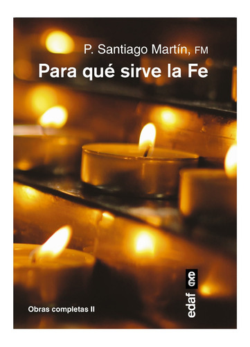 Libro Para Que Sirve La Fe - P. Santiago Martin