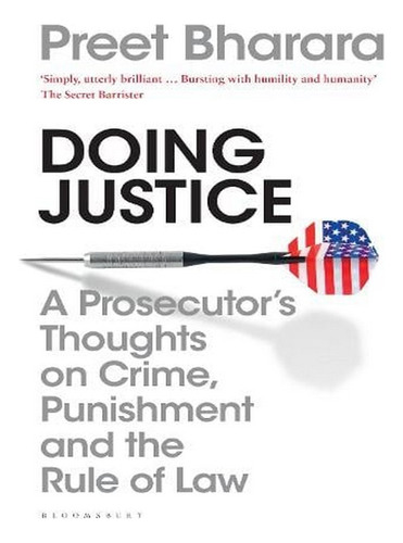 Doing Justice: A Prosecutors Thoughts On Crime, Punis. Ew05