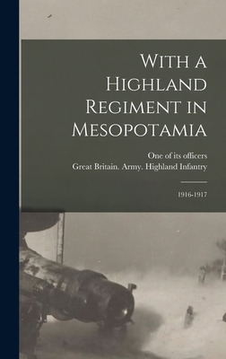 Libro With A Highland Regiment In Mesopotamia: 1916-1917 ...