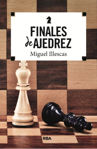  Libro - Finales De Ajedrez - Miguiel Illescas Cordoba