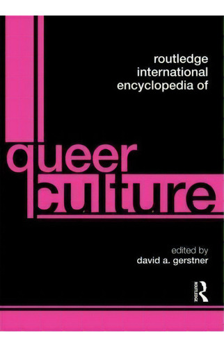 Routledge International Encyclopedia Of Queer Culture, De David A. Gerstner. Editorial Taylor Francis Ltd, Tapa Blanda En Inglés