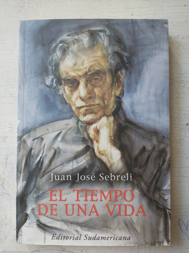 El Tiempo De Una Vida - Autobiografia Juan Jose Sebreli