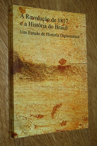 G. Mello Mourão - A Revolução De 1817 E A História Do Brasil