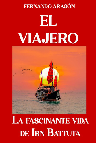 Libro: El Viajero: La Fascinante Vida De Ibn Battuta (spanis