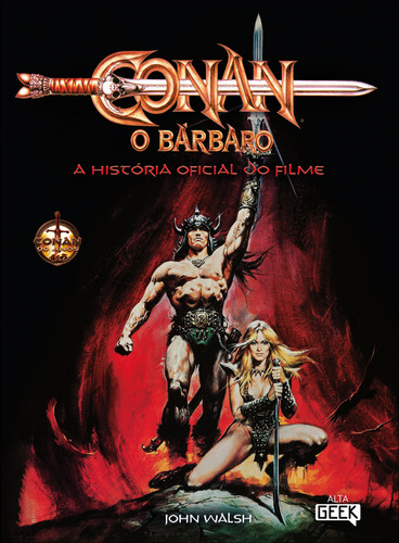 Conan, O Bárbaro: a história oficial do filme, de John Walsh. Editora Alta Geek, capa mole, edição 1 em português, 2023