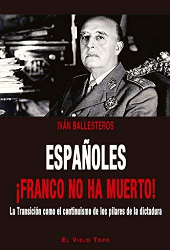 Españoles ¡franco No Ha Muerto! : La Transición Como El Cont