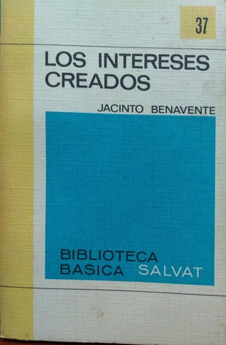 Los Intereses Creados Jacinto Benavente Salvat Usado * (Usado)