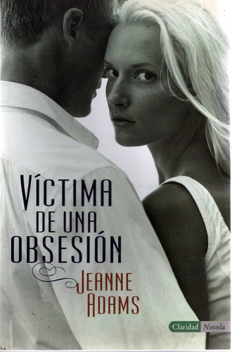 Víctima De Una Obsesión. Jeanne Adams