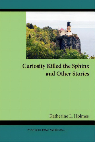 Curiosity Killed The Sphinx And Other Stories, De Holmes, Katherine L.., Vol. 1. Editorial Pr Americana, Tapa Blanda En Inglés