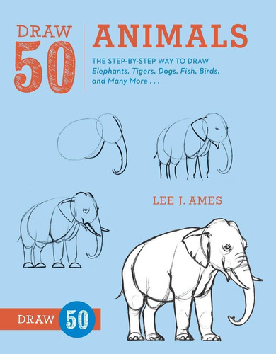 Dibuja 50 Animales: Forma Paso A Paso Dibujar Elefantes, Y