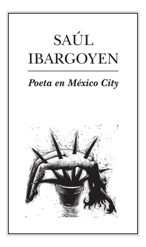 Poeta En  México City, De Ibargoyen , Saúl.. Editorial Ediciones Del Ermitaño En Español