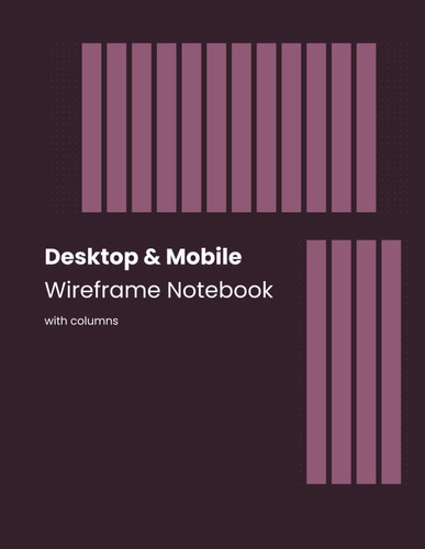 Libro: Desktop & Mobile Wireframe Notebook: With Columns
