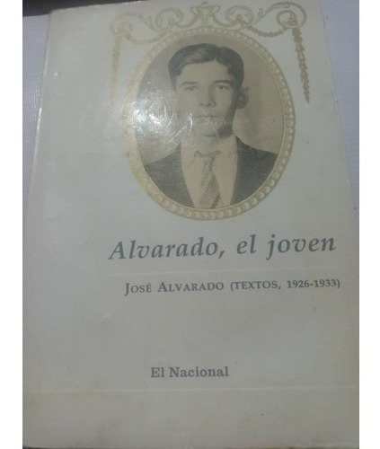 Alvarado El Joven José Alvarado Textos 1926 1933
