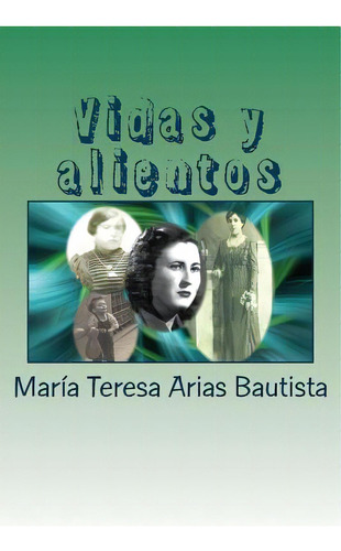 Vidas Y Alientos, De Bautista, Maria Teresa Arias. Editorial Createspace, Tapa Blanda En Español