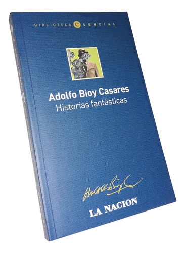Historias Fantasticas - Adolfo Bioy Casares / La Nacion