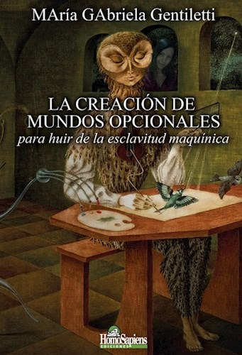 Creacion De Mundos Opcionales, La. Para Huir De La Esclavitu, De Gentiletti, Maria Gabriela. Editorial S/d, Tapa Tapa Blanda En Español