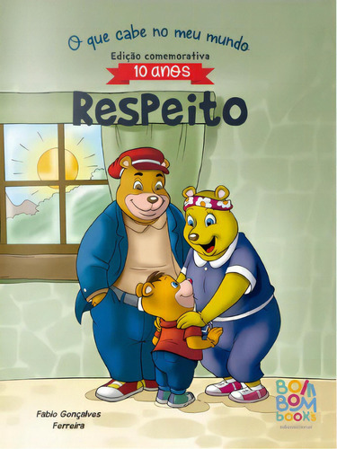 Respeito - O Que Cabe No Meu Mundo (10 Anos): Respeito, De Fábio Gonçalves Ferreira. Série 1, Vol. N/a. Editora Bom Bom Books, Capa Mole, Edição 1 Em Português, 2018