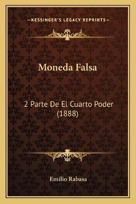 Libro Moneda Falsa : 2 Parte De El Cuarto Poder (1888) - ...