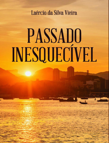 Passado Inesquecivel, de Vieira, Laercio Da Silva. Editora Scortecci, capa mole, edição 1 em português, 2023