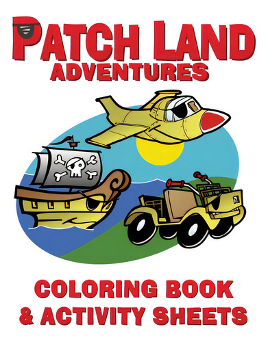 Patch Land Adventures Coloring Book & Activity Sheets, De Swick, Carmen., Vol. 1. Editorial Presbeau Pub Inc, Tapa Blanda En Inglés