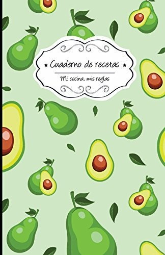 Libro : Cuaderno De Recetas En Blanco Aguacates (mi Cocina,