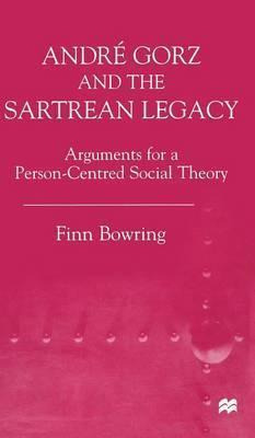 Libro Andre Gorz And The Sartrean Legacy : Arguments For ...