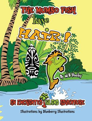Libro The Mumbo Fish Have Hair!: An Enchanted Island Adve...