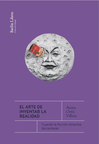 Libro El Arte De Inventar La Realidad - Ortiz Villeta, Au...