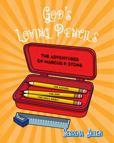 God's Loving Pencils: The Adventures Of Marcus P. Stone, De Allen, Sebrena., Vol. 1. Editorial Vertel Pub, Tapa Blanda En Inglés