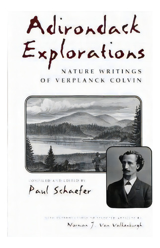 Adirondack Explorations : Nature Writings Of Verplanck Colvin, De Estate Paul Aschaefer Of. Editorial Syracuse University Press, Tapa Blanda En Inglés