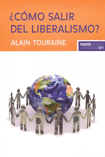 ¿Cómo salir del liberalismo?, de Touraine, Alain. Serie Estado y Sociedad Editorial Paidos México, tapa blanda en español, 2014