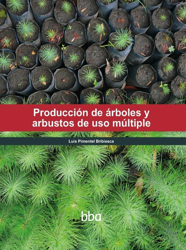 Produccion De Arboles Y Arbustos De Uso Multiple, De Luis Pimentel Bribiesca. Editorial Colpos, Mp, Inifap, Iica, Tapa Dura En Español