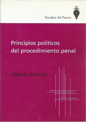 Principios Políticos Del Procedimiento Penal -alberto Bovino