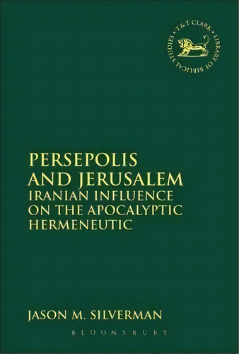 Persepolis And Jerusalem, De Jason M. Silverman. Editorial Bloomsbury Publishing Plc, Tapa Dura En Inglés
