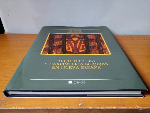 Arquitectura Y Carpintería Mudejar En Nueva España (Usado)