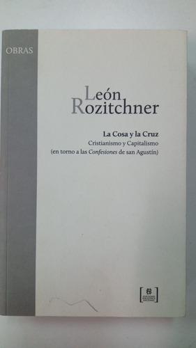 La Cosa Y La Cruz - Leon Rozitchner - Ed. Bibl. Nacional