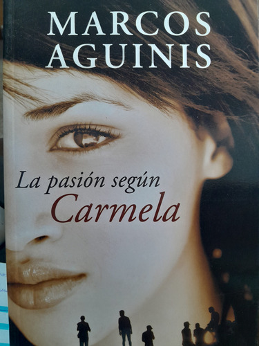La Pasión Según Carmela. M. Aguinis Sudamericana Nar Argenti