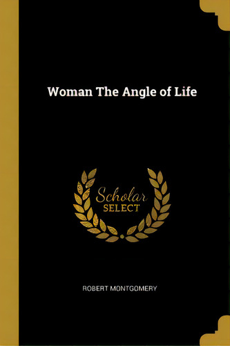Woman The Angle Of Life, De Montgomery, Robert. Editorial Wentworth Pr, Tapa Blanda En Inglés