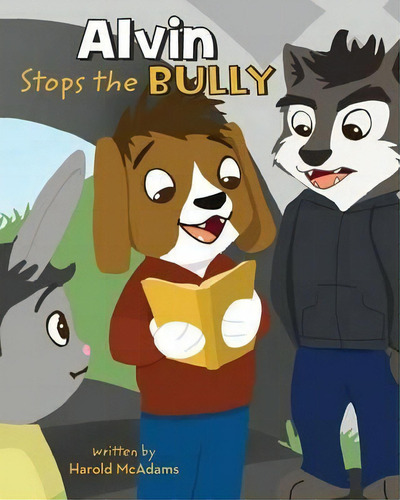 Alvin Stops The Bully, De Harold Mcadams., Vol. 1. Editorial Mindstir Media, Tapa Blanda En Inglés