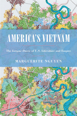 Libro America's Vietnam: The Longue Durã©e Of U.s. Litera...
